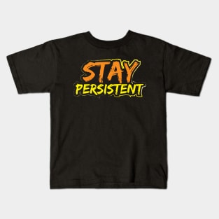 Stay Persistent Kids T-Shirt